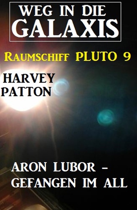 Aron Lubor - Gefangen im All: Weg in die Galaxis - Raumschiff PLUTO 9