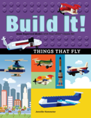 Build It! Things That Fly - Jennifer Kemmeter