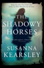 Susanna Kearsley - The Shadowy Horses artwork