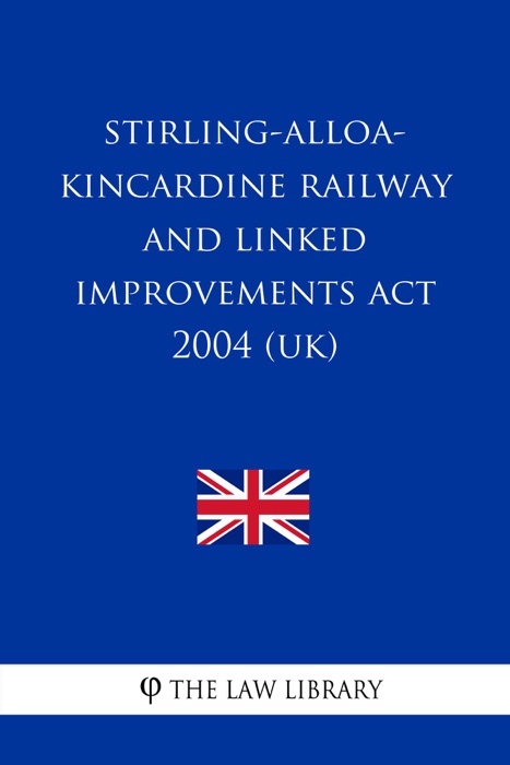 Stirling-Alloa-Kincardine Railway and Linked Improvements Act 2004 (UK)