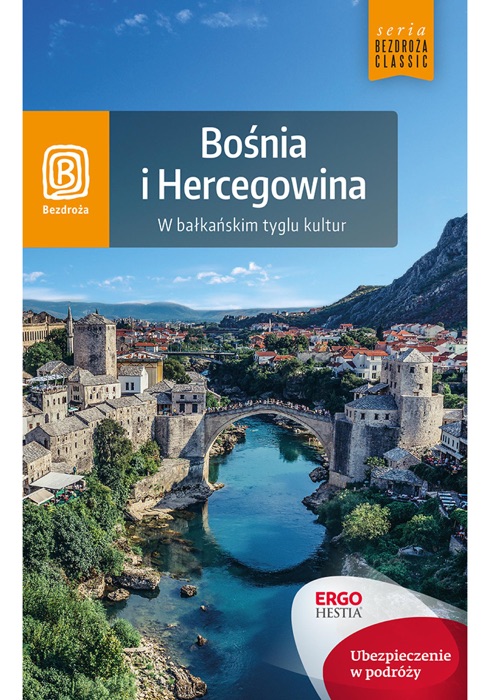 Bośnia i Hercegowina. W bałkańskim tyglu kultur. Wydanie 1