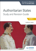 Access to History for the IB Diploma: Authoritarian States Study and Revision Guide - Paul Grace