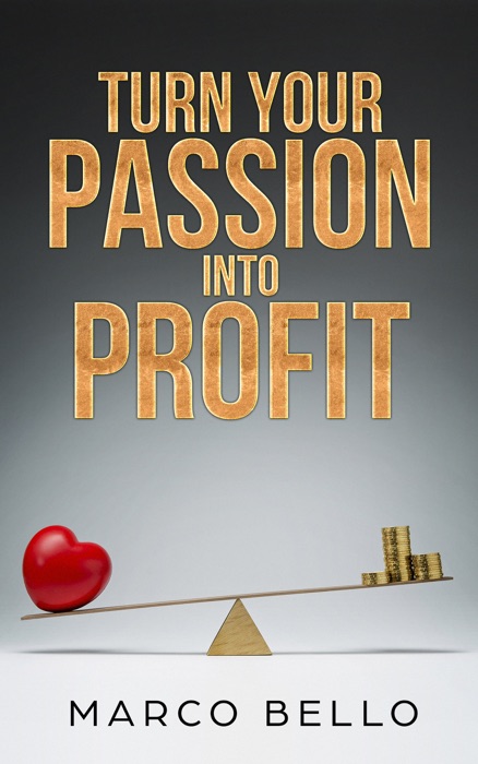 Turn Your Passion Into Profit