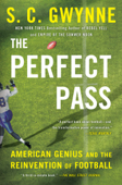 The Perfect Pass - S. C. Gwynne