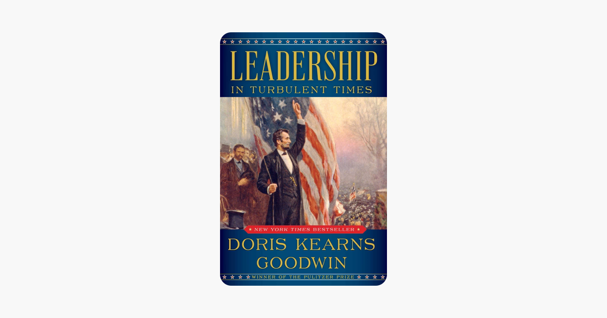 Leadership - Doris Kearns Goodwin Leadership - Doris Kearns Goodwin