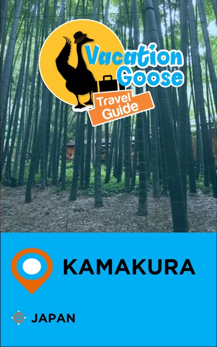 Vacation Goose Travel Guide Kamakura Japan