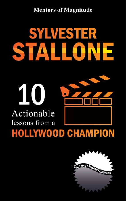 Sylvester Stallone: 10 Actionable Lessons From A Hollywood Champion