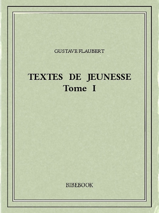 Textes de jeunesse Tome I