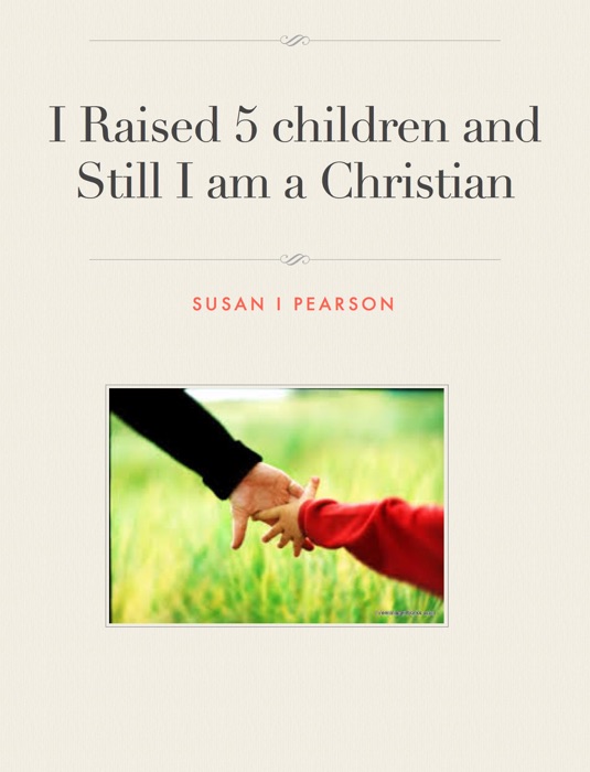 I Raised 5 Children and Still I Am a Christian