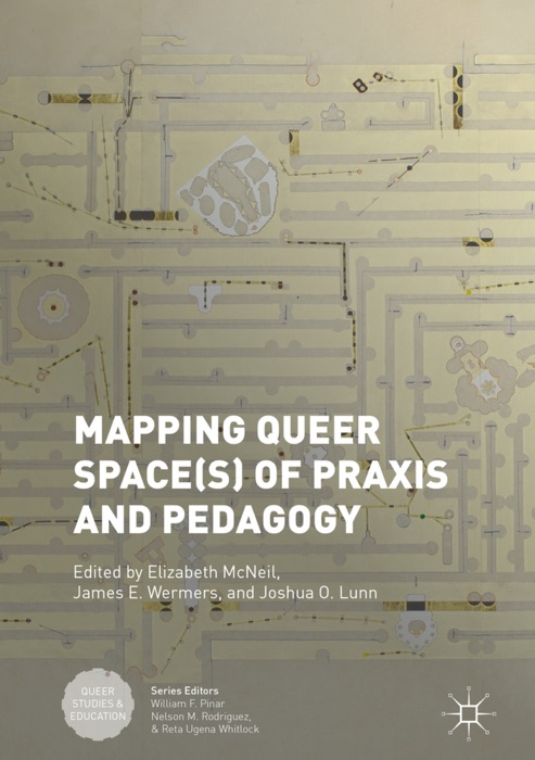 Mapping Queer Space(s) of Praxis and Pedagogy