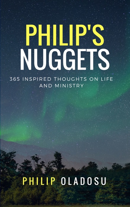 Philip's Nuggets: 365 Inspired Thoughts on Life and Ministry