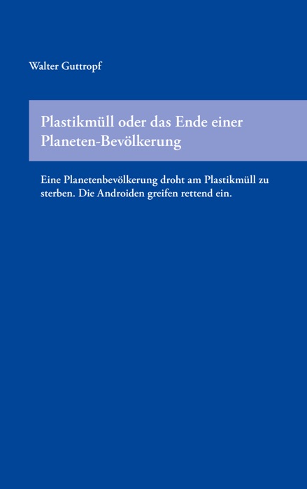 Plastikmüll oder das Ende einer Planeten-Bevölkerung