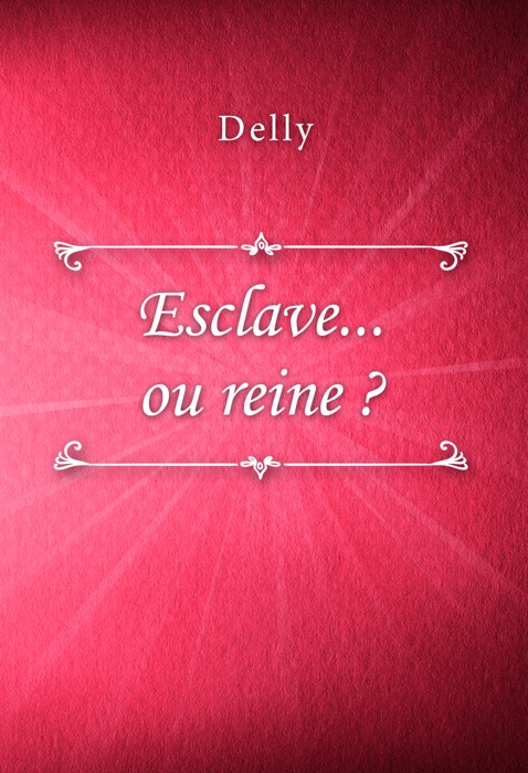 Esclave... ou reine ?