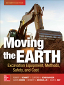 Moving the Earth: Excavation Equipment, Methods, Safety, and Cost, Seventh Edition - Robert Schmitt, Clifford J. Schexnayder, Aaron Cohen, Herbert Nichols & David Day