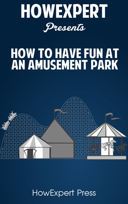 How to Have Fun at an Amusement Park