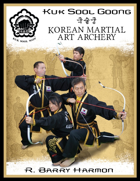 Kuk Sool Goong: Korean Martial Art Archery