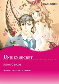 Unis En secret - Hinoto Mori & Liz Fielding by  Hinoto Mori & Liz Fielding PDF Download