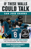 If These Walls Could Talk: San Jose Sharks - Ross McKeon, Dan Rusanowsky & Joe Pavelski
