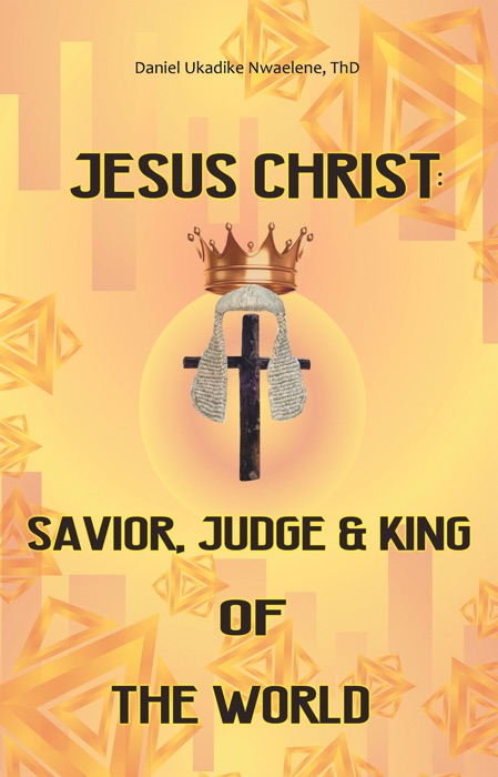 Jesus Christ: Savior, Judge and King of the World