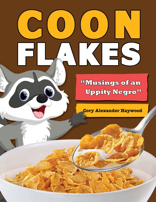 Coon Flakes: Musings of an Uppity Negro