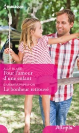 Pour l'amour d'une enfant - Le bonheur retrouvé - Ally Blake & Barbara McMahon by  Ally Blake & Barbara McMahon PDF Download