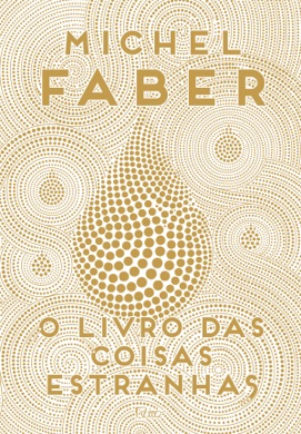 Capa do livro O Livro das Coisas Estranhas, de Michel Faber de Michel Faber