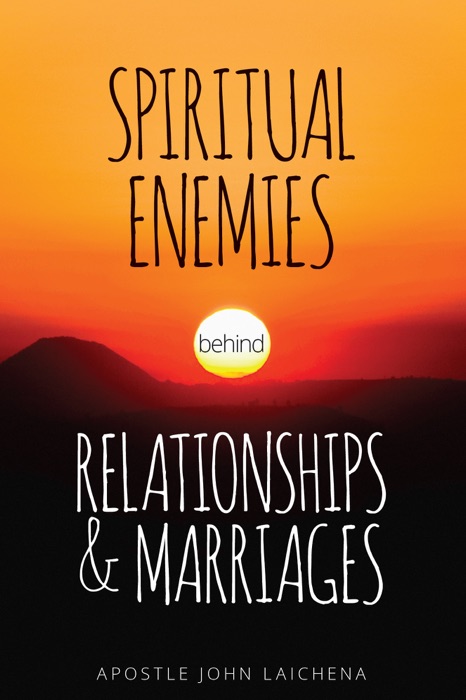 Spiritual Enemies Behind Relationships and Marriages