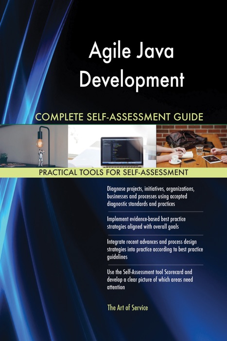 Agile Java Development Complete Self-Assessment Guide