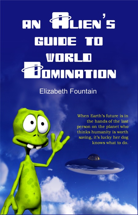 An Alien's Guide To World Domination