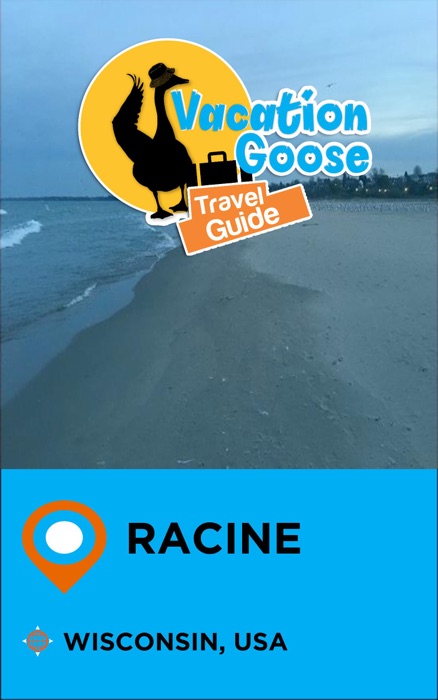 Vacation Goose Travel Guide Racine Wisconsin, USA