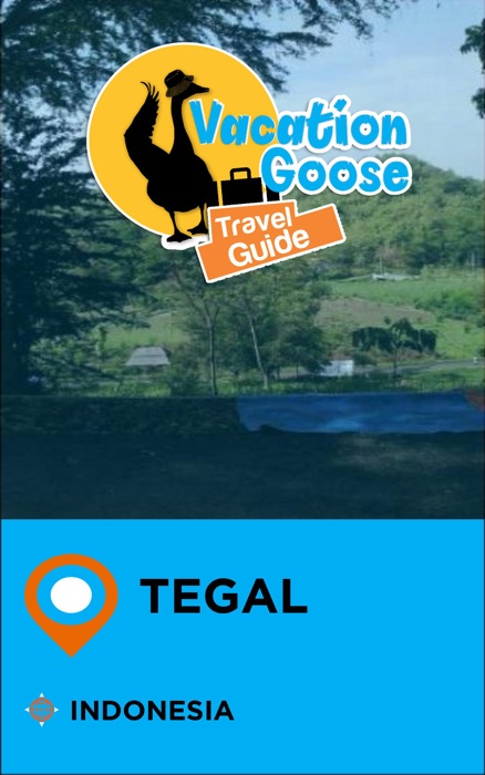 Vacation Goose Travel Guide Tegal Indonesia