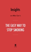 Insights on Allen Carr's The Easy Way to Stop Smoking by Instaread