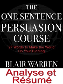 Résumé et Analyse FR The One Sentence Persuasion Course - Matthieu Deloison