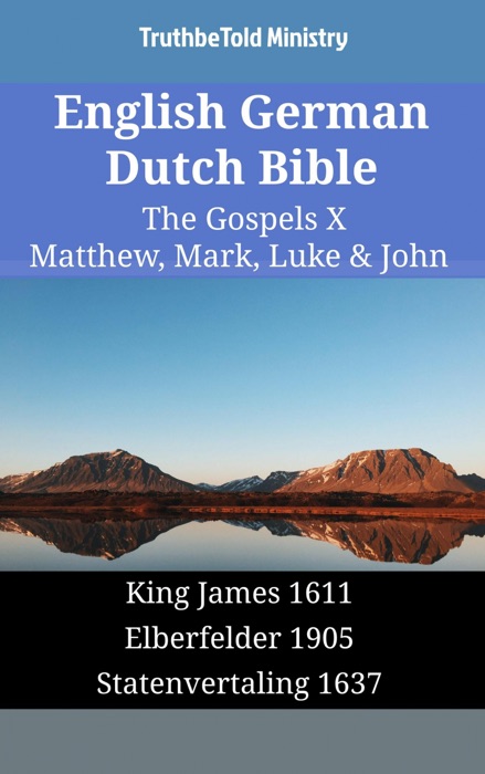 English German Dutch Bible - The Gospels X - Matthew, Mark, Luke & John