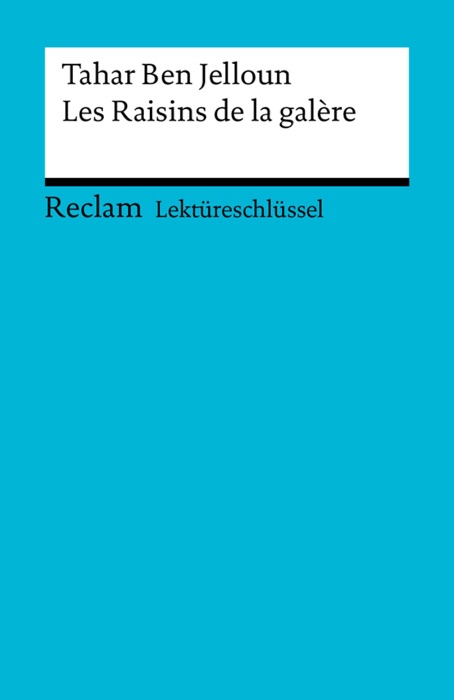 Lektüreschlüssel. Tahar Ben Jelloun: Les Raisins de la galère