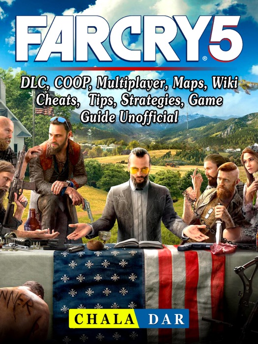 Far Cry 5 Hours of Darkness Game, Map, Weapons, Walkthrough, Tips, Cheats, Strategies, Achievements, Guns, Guide Unofficial