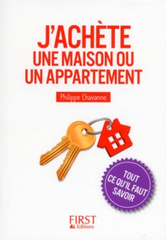 Petit Livre de - J'achète une maison ou un appartement : tout ce qu'il faut savoir - Philippe Chavanne