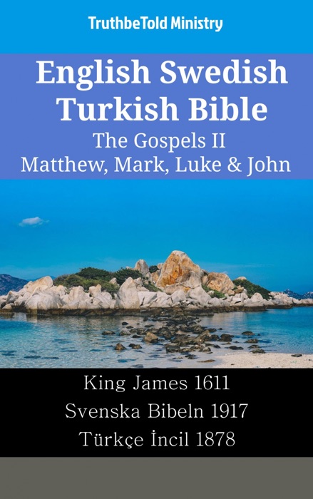 English Swedish Turkish Bible - The Gospels II - Matthew, Mark, Luke & John