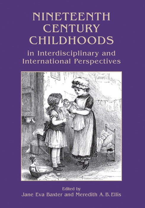 Nineteenth Century Childhoods in Interdisciplinary and International Perspectives