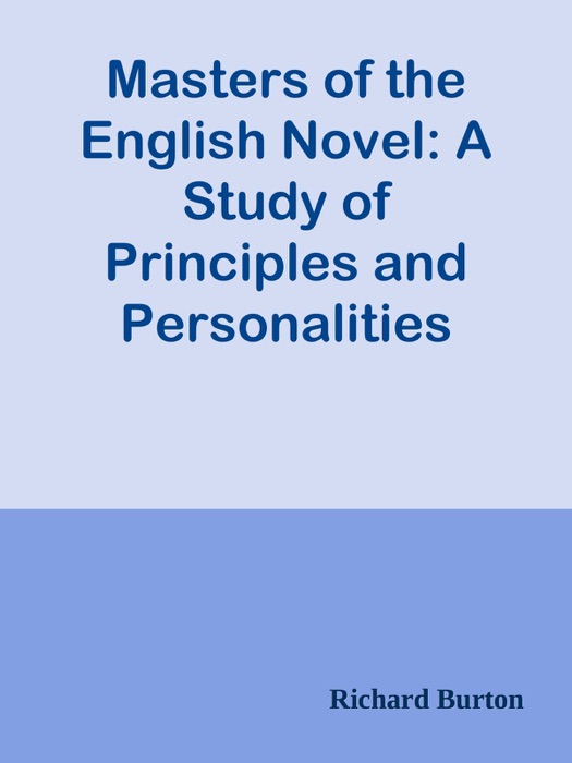 Masters of the English Novel: A Study of Principles and Personalities