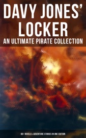 Davy Jones' Locker: An Ultimate Pirate Collection (80+ Novels & Adventure Stories in One Edition) - Jack London, Robert Louis Stevenson, Walter Scott, Edgar Allan Poe, Jules Verne, Arthur Conan Doyle, F. Scott Fitzgerald, Frederick Marryat, James Fenimore Cooper, Alexandre Dumas, Charles Dickens, Daniel Defoe, L. Frank Baum, Rafael Sabatini, Captain Charles Johnson, James Matthew Barrie, Howard Pyle, Ralph D. Paine, Charles Ellms, Currey E. Hamilton, John Esquemeling, Clarence Henry Haring, J. D. Jerrold Kelley, Stanley Lane-Poole, Richard Le Gallienne, Charles Boardman Hawes, R. M. Ballantyne, William MacLeod Raine, Jeffery Farnol, J. Allan Dunn, Robert E. Howard, John Masefield, William Hope Hodgson, Harold MacGrath, Harry Collingwood, Frederick Ferdinand Moore, W. H. G. Kingston, Stephen W. Meader, Percy F.Westerman, G. A. Henty & Joseph Lewis French by  Jack London, Robert Louis Stevenson, Walter Scott, Edgar Allan Poe, Jules Verne, Arthur Conan Doyle, F. Scott Fitzgerald, Frederick Marryat, James Fenimore Cooper, Alexandre Dumas, Charles Dickens, Daniel Defoe, L. Frank Baum, Rafael Sabatini, Captain Charles Johnson, James Matthew Barrie, Howard Pyle, Ralph D. Paine, Charles Ellms, Currey E. Hamilton, John Esquemeling, Clarence Henry Haring, J. D. Jerrold Kelley, Stanley Lane-Poole, Richard Le Gallienne, Charles Boardman Hawes, R. M. Ballantyne, William MacLeod Raine, Jeffery Farnol, J. Allan Dunn, Robert E. Howard, John Masefield, William Hope Hodgson, Harold MacGrath, Harry Collingwood, Frederick Ferdinand Moore, W. H. G. Kingston, Stephen W. Meader, Percy F.Westerman, G. A. Henty & Joseph Lewis French PDF Download