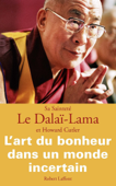 L'Art du bonheur dans un monde incertain - Dalaï-Lama & Howard C. Cutler