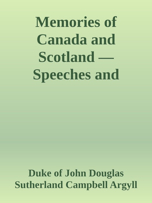 Memories of Canada and Scotland — Speeches and Verses