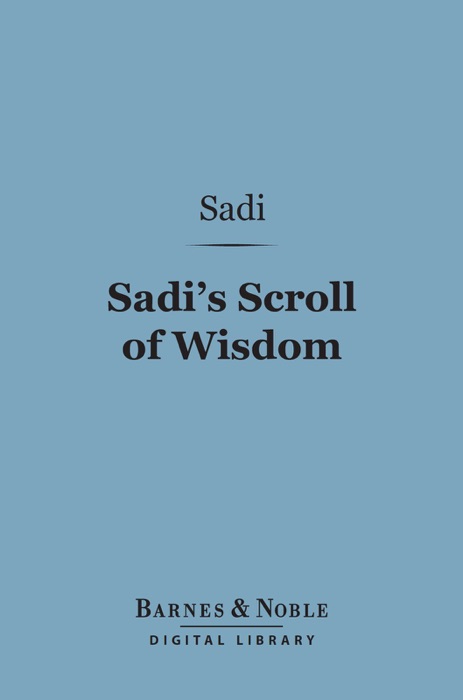 Sadi's Scroll of Wisdom (Barnes & Noble Digital Library)