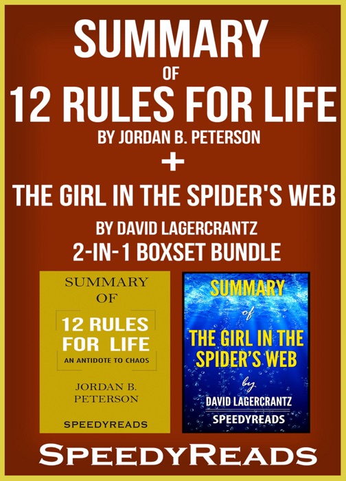 Summary of 12 Rules for Life: An Antidote to Chaos by Jordan B. Peterson + Summary of The Girl in the Spider's Web by David Lagercrantz