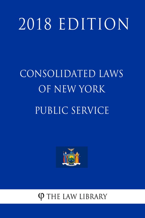 Consolidated Laws of New York - Public Service (2018 Edition)