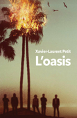 L’oasis - Xavier-Laurent Petit