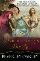 Beverley Oakley - Daughters of Sin Box Set: Her Gilded Prison, Dangerous Gentlemen, The Mysterious Governess artwork