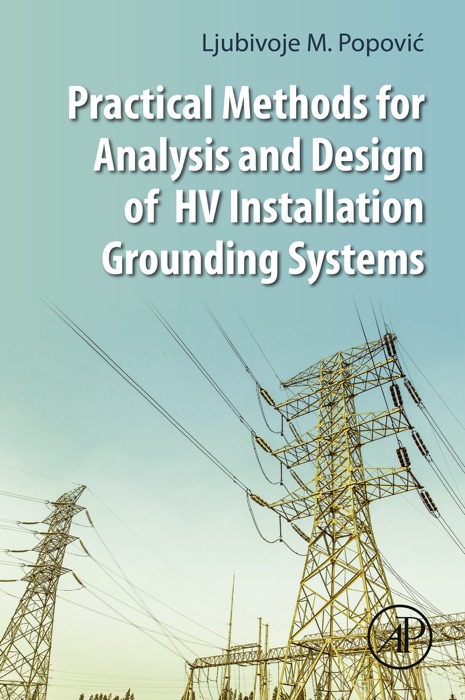 Practical Methods for Analysis and Design of HV Installation Grounding Systems