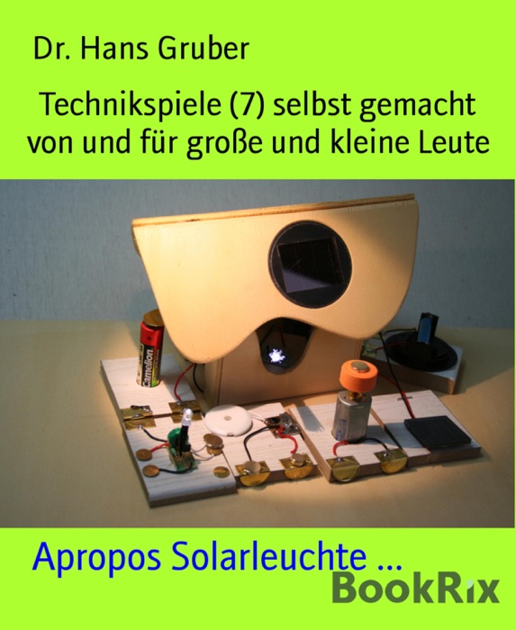 Technikspiele (7) selbst gemacht von und für große und kleine Leute